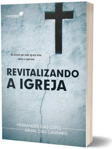 Revitalizando a Igreja: busca por uma igreja viva, santa e operosa, de Casimiro, Arival. Editora United Press, capa mole em português