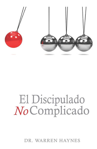 Libro: El Discipulado No Complicado: Los 8 Principios De Hac