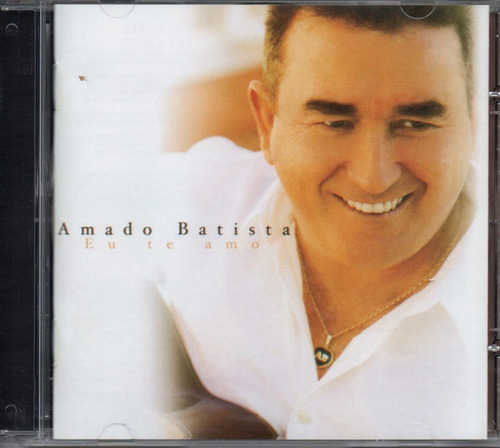 Cd -amado Batista -eu Te Amo