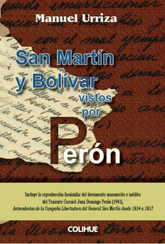 San Martín Y Bolívar Vistos Por Perón - Urriza Manuel