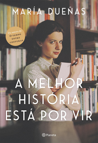 A melhor história está por vir: 2ª Edição, de Dueñas, María. Editora Planeta do Brasil Ltda., capa mole em português, 2019