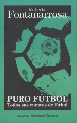 Puro Fútbol - Roberto Fontanarrosa - Planeta