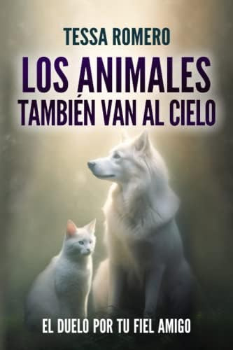 Libro: Los Animales También Van Al Cielo: El Duelo Por Tu De