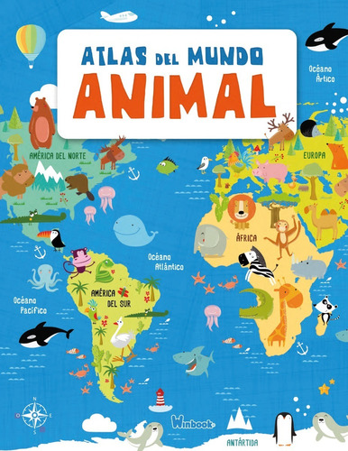 Atlas Del Mundo Animal Totalmente Ilustrado Y A Todo Color