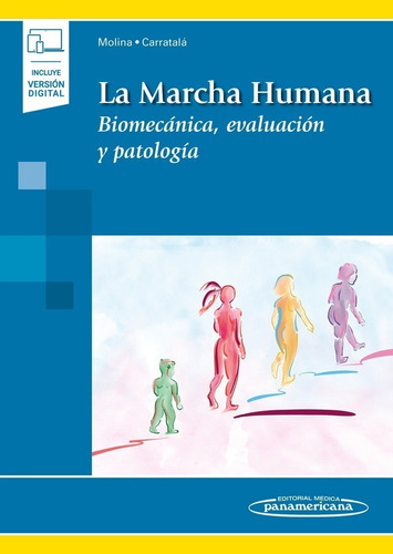 La Marcha Humana Biomecánica, Evaluación Y Patología. Molina
