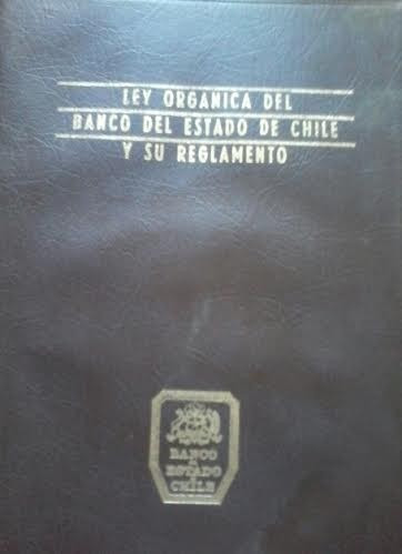 Ley Orgánica Del Banco Del Estado De Chile Y Su Reglamento