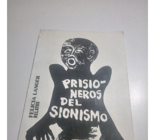 Libro Prisioneros Del Sionismo - Felcia Langer