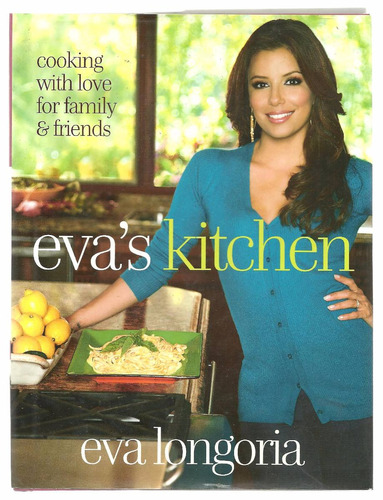 Eva´s Kitchen / Libro De Cocina De Eva Longoria (inglés)