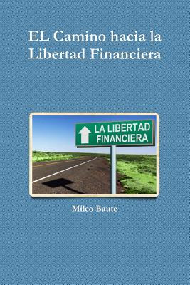 Libro El Camino Hacia La Libertad Financiera - Baute, Milco