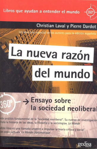 La nueva razón del mundo: Ensayo sobre la sociedad neoliberal, de Laval, Christian. Serie 360° Claves Contemporáneas Editorial Gedisa en español, 2013