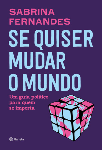 Se quiser mudar o mundo: Um guia político para quem se importa, de Fernandes, Sabrina. Editora Planeta do Brasil Ltda., capa mole em português, 2020