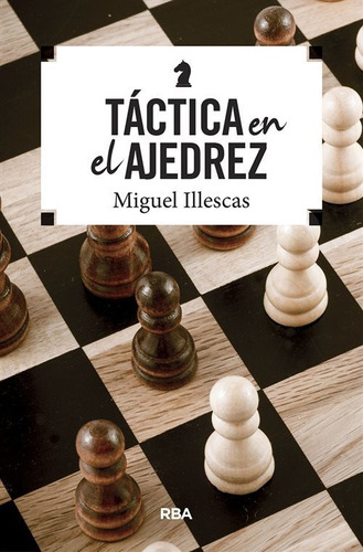 Libro Táctica Al Ajedrez - Illescas, Miguel