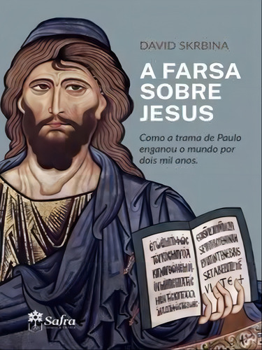 A Farsa Sobre Jesus, De Skrbina, David. Editorial Safra, Capa Mole Em