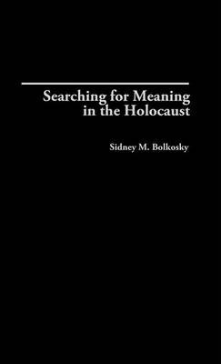 Libro Searching For Meaning In The Holocaust - Sidney M. ...