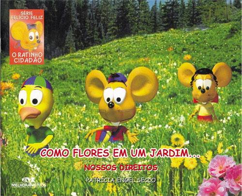 Como Flores em um Jardim..., de Secco, Patrícia Engel. Série Felício Feliz Editora Melhoramentos Ltda., capa mole em português, 2009