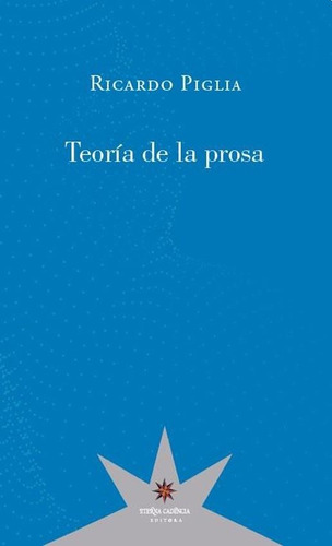 Teoria De La Prosa - Ricardo Piglia