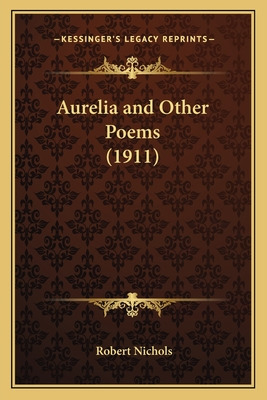 Libro Aurelia And Other Poems (1911) - Nichols, Robert, Dr