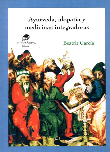 Ayurveda , Alopatía Y Medicinas Integradoras Beatriz García