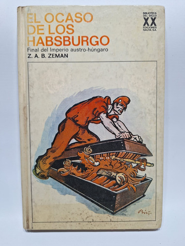 Antiguo Libro El Ocaso De Los Habsburgo Zeman 1970 Le442