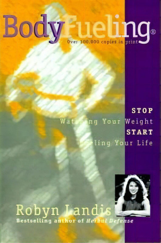 Bodyfueling, De Robyn Landis. Editorial Iuniverse, Tapa Blanda En Inglés
