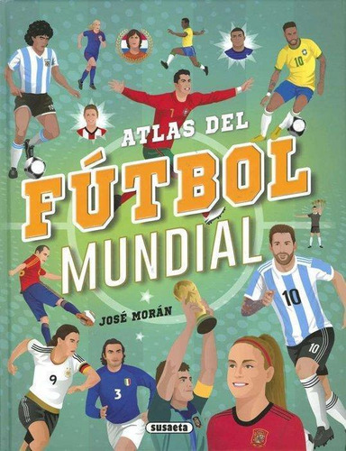 Libro: Atlas Del Futbol Mundial. Moran, Jose. Susaeta