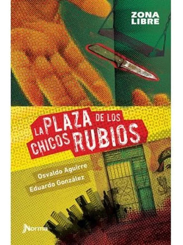 La Plaza De Los Chicos Rubios - Osvaldo Aguirre - Zona Libre