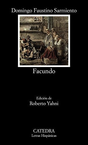 Facundo (letras Hispánicas), De Sarmiento, Domingo Faustino. Editorial Ediciones Cátedra, Tapa Tapa Blanda En Español