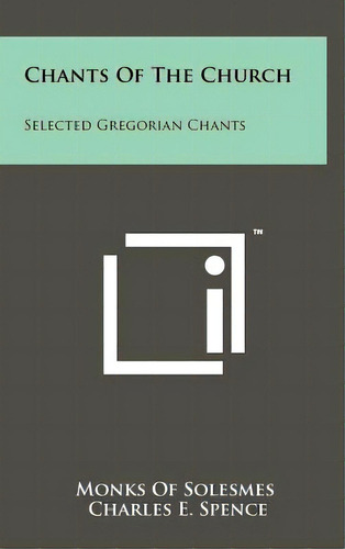 Chants Of The Church: Selected Gregorian Chants, De Monks Of Solesmes. Editorial Literary Licensing Llc, Tapa Dura En Inglés