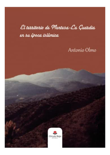 Libro El Territorio De Mentesa La Guardia En Su Época Islámi