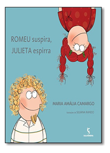 Romeu Suspira Julieta Espirra, De Maria Amália Bava De Camargo. Editora Salamandra Em Português