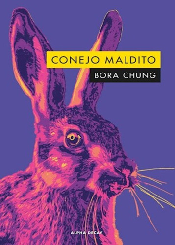 Bora Chung Conejo Maldito Alpha Decay