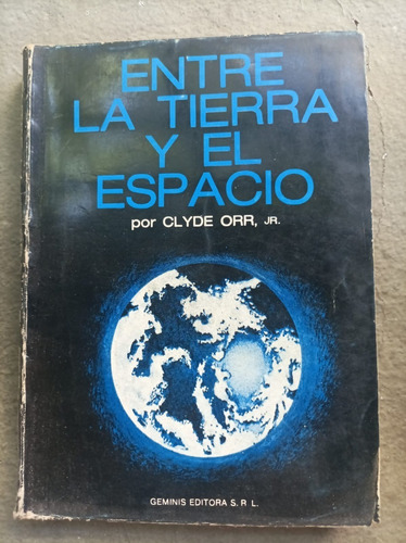 Entre La Tierra Y El Espacio / Clyde Orr.