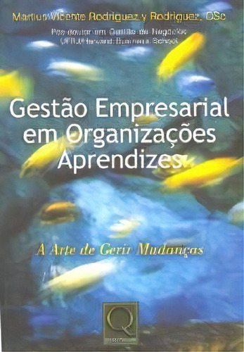 Gestao Empresarial Em Organizacoes Aprendizes, De Martius Vicente Rodriguez Y Rodriguez. Editora Qualitymark Em Português