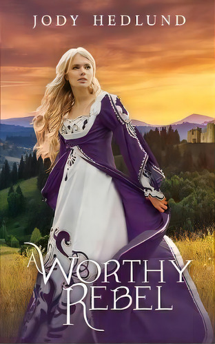 A Worthy Rebel, De Jody Hedlund. Editorial Northern Lights Press, Tapa Blanda En Inglés
