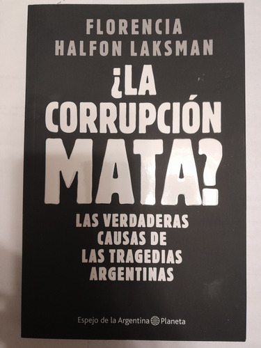 La Corrupción Mata? Florencia Halcón Laksman