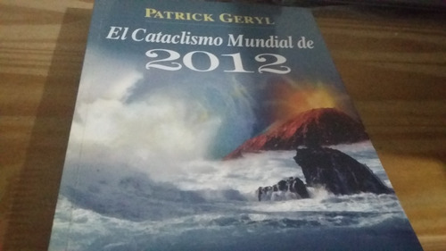 El Cataclismo Mundial De 2012  Patrick Geryl Kier 