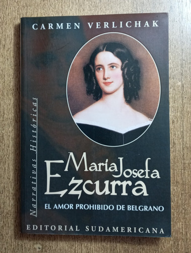 M. Josefa Ezcurra, El Amor Prohibido De Belgrano / Verlichak