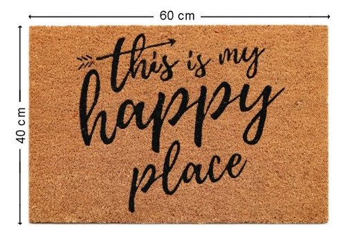 Tapete Entrada De Coco This Is My Happy Place 60cm