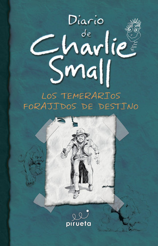 Los temerarios forajidos de destino: Diario de Charlie Small 4, de Small, Charlie. Serie Lecturas Editorial Pirueta, tapa blanda en español, 2014