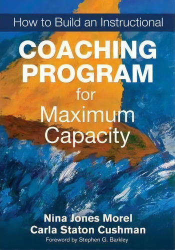 How To Build An Instructional Coaching Program For Maximum Capacity, De Nina Jones Morel. Editorial Sage Publications Inc, Tapa Blanda En Inglés