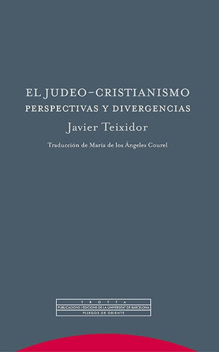 El Judeo Cristianismo - Javier Teixidor