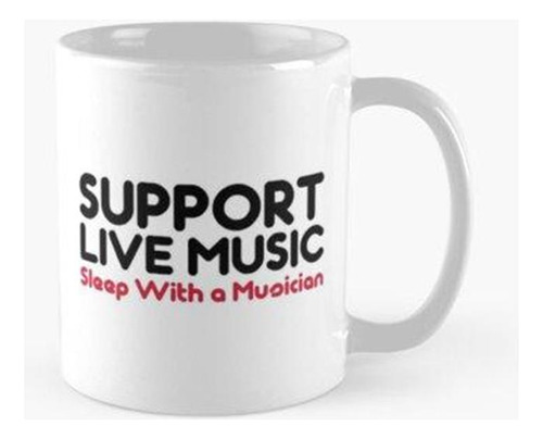 Taza Soporte Live Music Funny Quote Calidad Premium