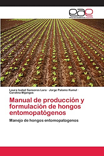 Manual De Produccion Y Formulacion De Hongos Entomopatogenos