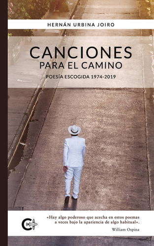 Canciones para el camino, de Urbina Joiro , Hernán.. Editorial CALIGRAMA, tapa blanda, edición 1.0 en español, 2019