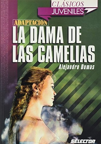 La Dama De Las Camelias (clasicos Juveniles) -..., De Dumas Alejandro. Editorial Selector, S.a. De C.v. En Español