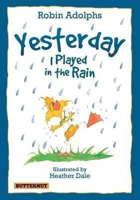 Yesterday I Played In The Rain - Robin Adolphs (paperback)