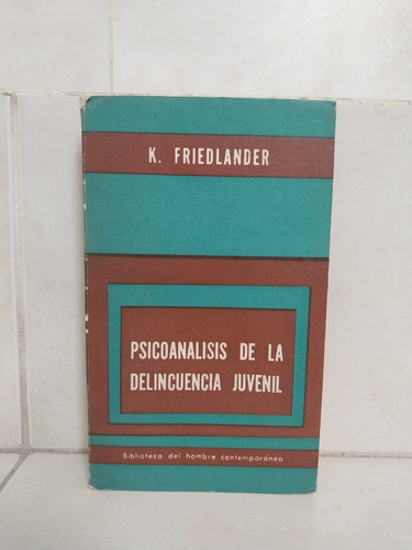 Psicoanálisis De La Delincuencia Juvenil. Kate Friedlander