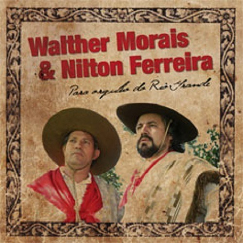 Walther Morais & Nilton Ferreira - Para Orgulho Do Rio Grand