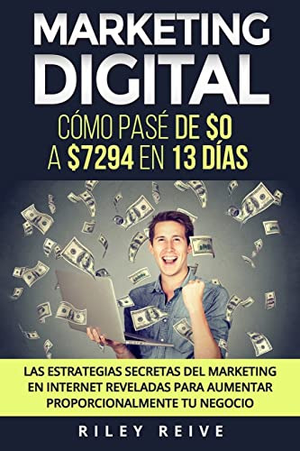 Marketing Digital: Como Pase De $0 A $7294 En 13 Dias Las Es