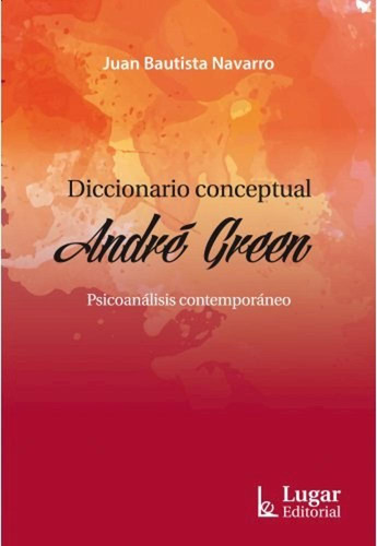 Diccionario Conceptual  Andre Green. Psicoanalisis  -lug